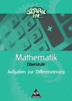 Oberstufe, Aufgaben zur Differenzierung / Stark in ... Mathematik