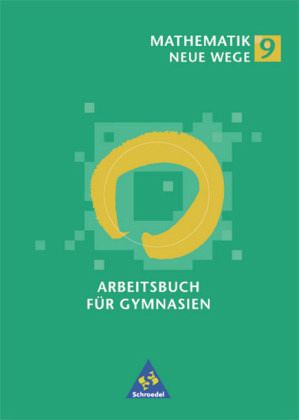 9. Schuljahr, Ausgabe Hamburg, Hessen, Nordrhein-Westfalen, Schleswig-Holstein / Mathematik Neue Wege 9. Schuljahr, Ausgabe Hamburg, Hessen, Nordrhein-Westfalen, Schleswig-Holstein / Mathematik Neue Wege