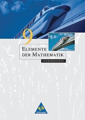 9. Schuljahr / Elemente der Mathematik, Neubearbeitung, Ausgabe Niedersachsen 9. Schuljahr / Elemente der Mathematik, Neubearbeitung, Ausgabe Niedersachsen