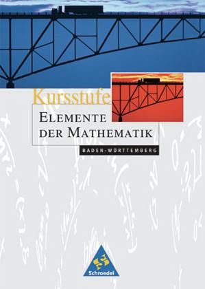 Kursstufe, Gesamtband / Elemente der Mathematik, Gymnasiale Oberstufe Baden-Württemberg