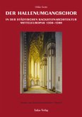 Der Hallenumgangschor in der mitteleuropäischen Backsteinarchitektur 1350 - 1500