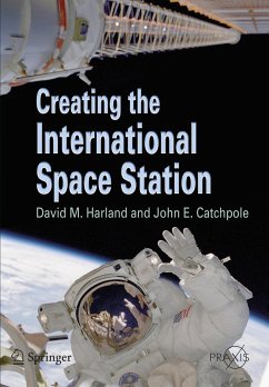 Creating the International Space Station - Harland, David M.;Catchpole, John E.