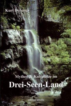 Mythen und Kultplätze im Drei-Seen-Land - Derungs, Kurt