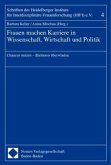 Frauen machen Karriere in Wissenschaft, Wirtschaft und Politik