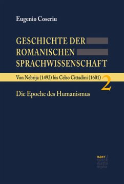 Von Nebrija (1492) bis Celso Cittadini (1601): Die Epoche des Humanismus / Geschichte der romanischen Sprachwissenschaft 2 - Coseriu, Eugenio;Coseriu, Eugenio