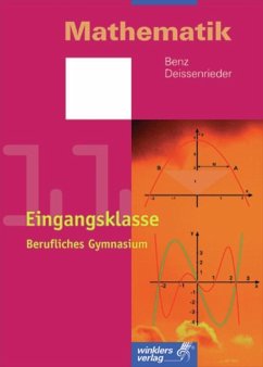 Mathematik. Eingangsklasse. Klasse 11. Berufliches Gymnasium - Benz, Ulrich;Deissenrieder, Franz