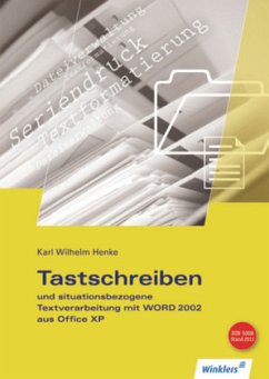 Tastschreiben und situationsbezogene Textverarbeitung mit WORD 2002 aus Office XP - Henke, Karl Wilhelm