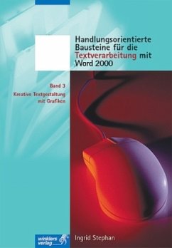Kreative Textgestaltung mit Grafiken / Handlungsorientierte Bausteine für die Textverarbeitung mit Word 2000 Bd.3 - Stephan, Ingrid