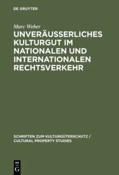 Unveräußerliches Kulturgut im nationalen und internationalen Rechtsverkehr - Weber, Marc