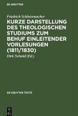 Kurze Darstellung des theologischen Studiums zum Behuf einleitender Vorlesungen (1811/1830)