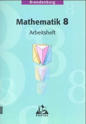 Klasse 8, Gesamtschule/Realschule/Gymnasium, Arbeitsheft / Mathematik, Ausgabe Brandenburg Klasse 8, Gesamtschule/Realschule/Gymnasium, Arbeitsheft / Mathematik, Ausgabe Brandenburg