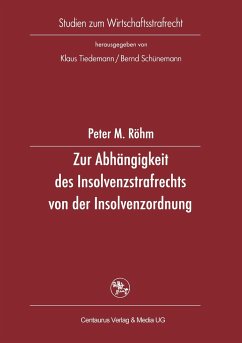 Zur Abhängigkeit des Insolvenzstrafrechts von der Insolvenzordnung - Röhm, Peter M.