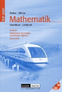 TCP 2001, Mathematik Grundkurs / Analysis, Analytische Geometrie und lineare Algebra, Stochastik, m. CD-ROM TCP 2001, Mathematik Grundkurs / Analysis, Analytische Geometrie und lineare Algebra, Stochastik, m. CD-ROM