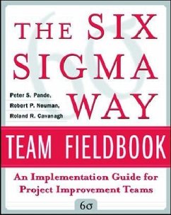 The Six SIGMA Way Team Fieldbook: An Implementation Guide for Process Improvement Teams - Pande, Peter S.; Neuman, Robert P.; Cavanagh, Roland R.