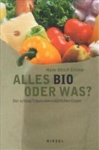 Alles bio oder was? - Grimm, Hans-Ulrich