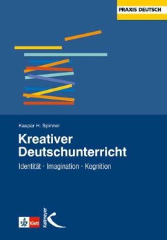 Kreativer Deutschunterricht - Spinner, Kaspar H.