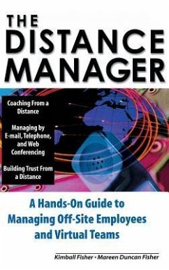 The Distance Manager: A Hands on Guide to Managing Off-Site Employees and Virtual Teams - Fisher, Kimball; Fisher, Mareen