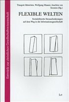Flexible Welten - Jähnichen, Traugott / Maaser, Wolfgang / Soosten, Joachim von (Hgg.)