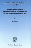 Sachenrechtliche Fragen des grenzüberschreitenden Versendungskaufs aus international-privatrechtlicher Sicht.