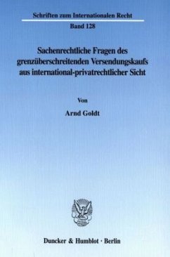 Sachenrechtliche Fragen des grenzüberschreitenden Versendungskaufs aus international-privatrechtlicher Sicht. - Goldt, Arnd