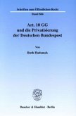 Art. 10 GG und die Privatisierung der Deutschen Bundespost.