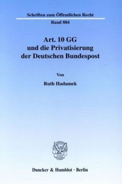 Art. 10 GG und die Privatisierung der Deutschen Bundespost. - Hadamek, Ruth