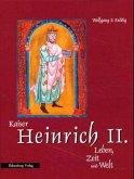 Kaiser Heinrich II. Leben, Zeit und Welt Kaiser Heinrich II. Leben, Zeit und Welt