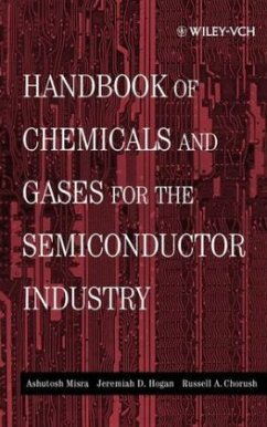 Handbook of Chemicals and Gases for the Semiconductor Industry - Misra, Ashutosh;Hogan, Jeremiah D.;Chorush, Russell A.