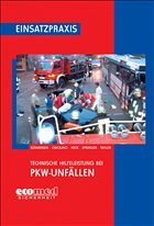 Einsatzpraxis: Technische Hilfeleistung bei PKW-Unfällen - Südmersen, Jan / Cimolino, Ulrich / Heck, Jörg / Springer, Hubert / Taylor, Steven
