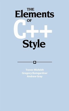 The Elements of C++ Style - Misfeldt, Trevor; Bumgardner, Gregory; Gray, Andrew