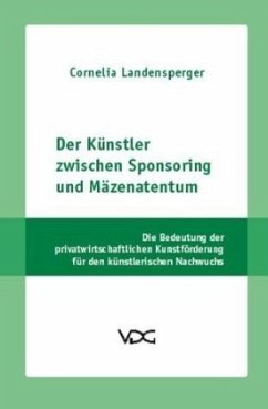 Der Künstler zwischen Sponsoring und Mäzenatentum - Landensperger, Cornelia