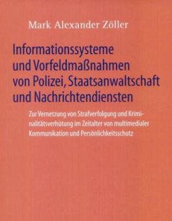 Informationssysteme und Vorfeldmaßnahmen von Polizei, Staatsanwaltschaft und Nachrichtendiensten - Zöller, Mark A.