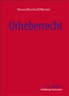 Heidelberger Kommentar zum Urheberrecht - Kotthoff, Jost / Meckel, Astrid / Plaß, Gunda