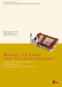 Himmel auf Erden oder Teufelsbauwurm? - Herzog, Markwart / Kießling, Rolf / Roeck, Bernd (Hgg.)