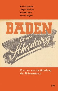 Baden am Scheideweg - Crivellari, Fabio / Klöckler, Jürgen / Oelze, Patrick / Rügert, Walter