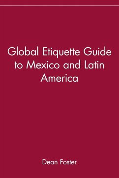 Global Etiquette Guide to Mexico and Latin America - Foster, Dean