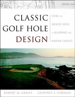 Classic Golf Hole Design - Graves, Robert Muir;Cornish, Geoffrey S.