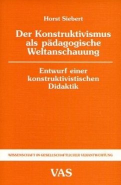 Der Konstruktivismus als pädagogische Weltanschauung - Siebert, Horst