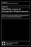 Third-Party-Access im Europäischen Wettbewerbsrecht