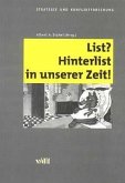 List? Hinterlist in unserer Zeit!