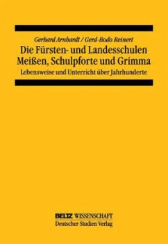 Die Fürsten- und Landesschulen Meißen, Schulpforte und Grimma - Arnhardt, Gerhard; Reinert, Gerd-Bodo