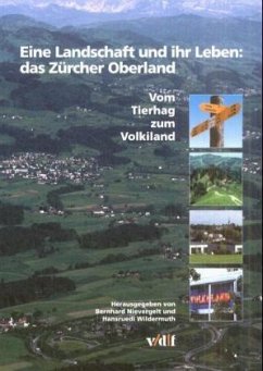 Eine Landschaft und ihr Leben: das Zürcher Oberland - Nievergelt, Bernhard / Wildermuth, Hansruedi (Hgg.)