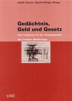 Gedächtnis, Geld und Gesetz - Tanner, Jakob / Weigel, Sigrid (Hgg.)
