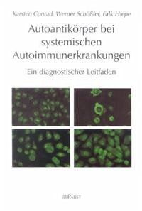 Autoantikörper bei systemischen Autoimmunerkrankungen - Conrad, Karsten; Schössler, Werner; Hiepe, Falk