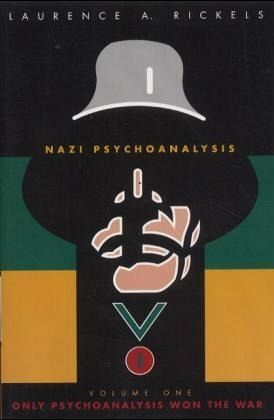 Only Psychoanalysis Won the War / Nazi Psychoanalysis Vol.1