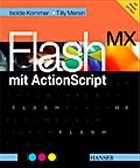 Flash mit ActionScript / Flash MX mit ActionScript - Kommer, Isolde; Mersin, Tilly