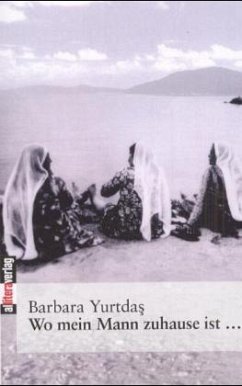 Wo mein Mann zuhause ist... - Yurtdas, Barbara