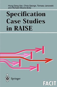 Specification Case Studies in RAISE - Dang Van, Hung / George, Chris / Janowski, Tomasz / Moore, Richard (eds.)