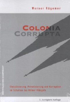 Colonia Corrupta - Rügemer, Werner