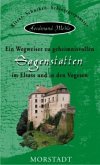 Ein Wegweiser zu geheimnisvollen Sagenstätten im Elsass und in den Vogesen Ein Wegweiser zu geheimnisvollen Sagenstätten im Elsass und in den Vogesen